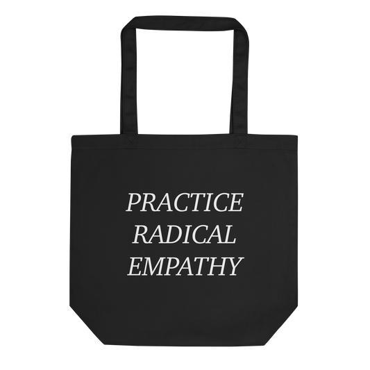 Practice Radical Empathy White Typeface Black Tote Bag