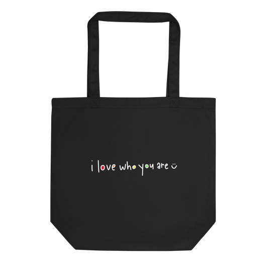 I Love Who You Are Black Eco Tote Bag