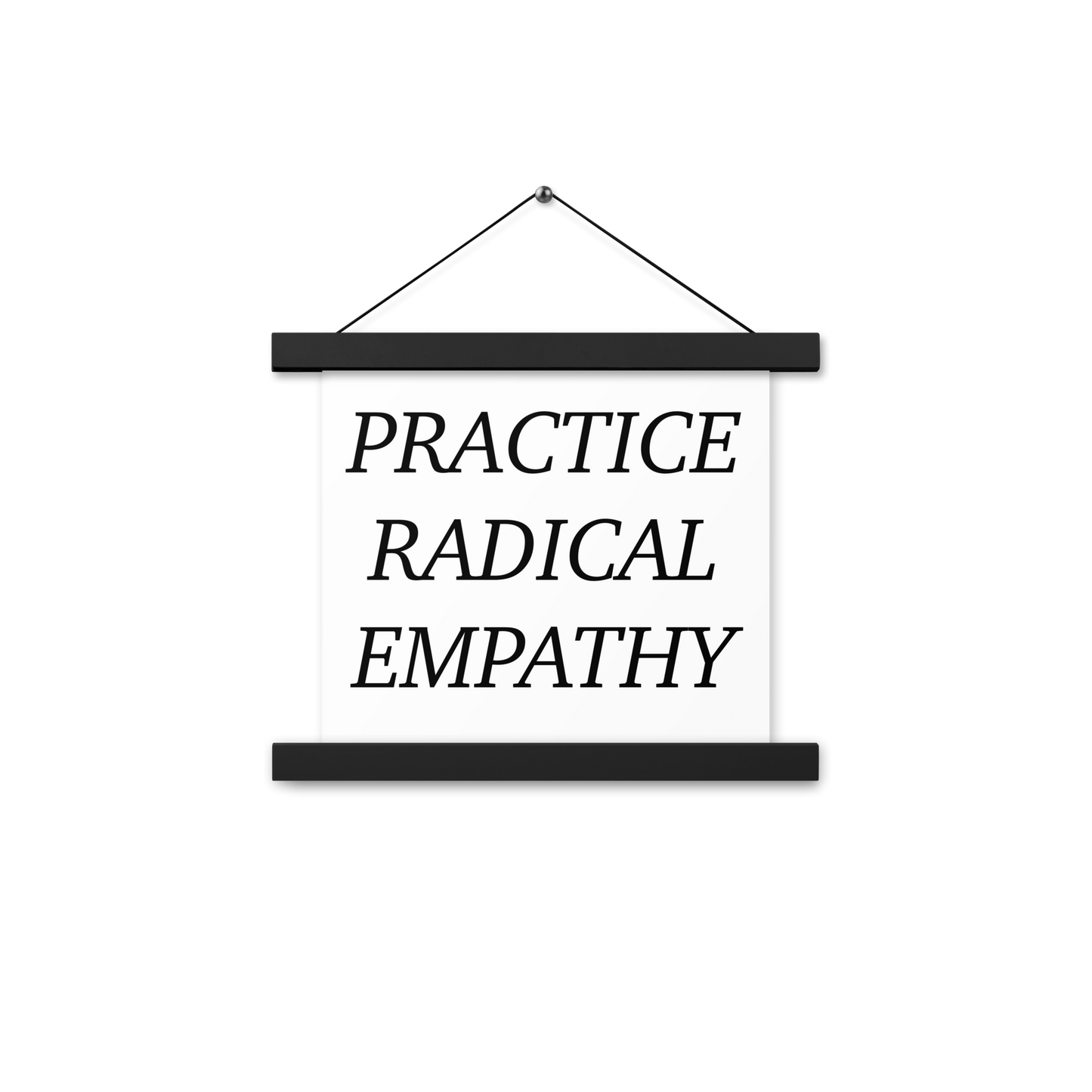 Practice Radical Empathy Black Type Font Poster with hangers