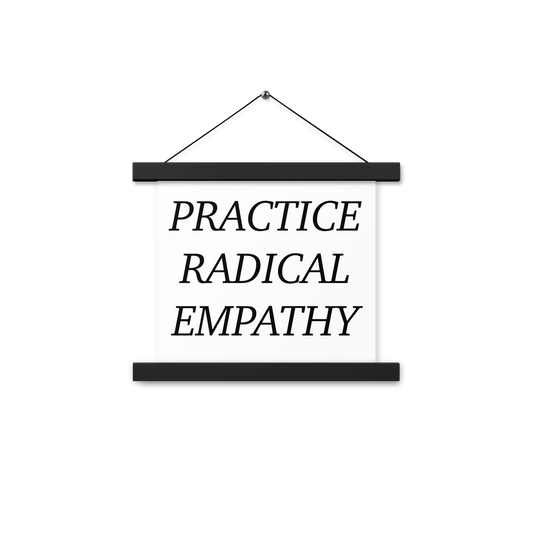 Practice Radical Empathy Black Type Font Poster with hangers