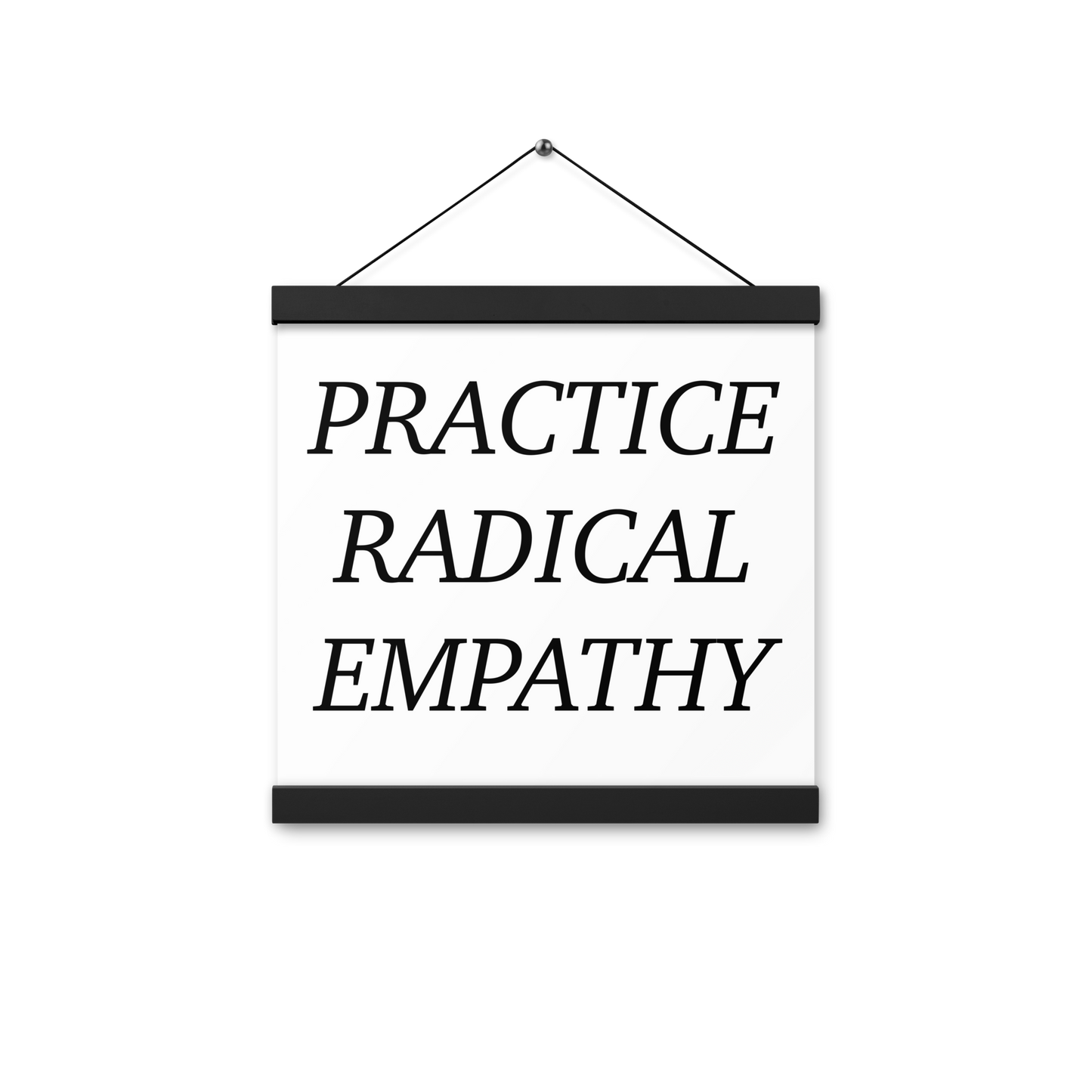 Practice Radical Empathy Black Type Font Poster with hangers