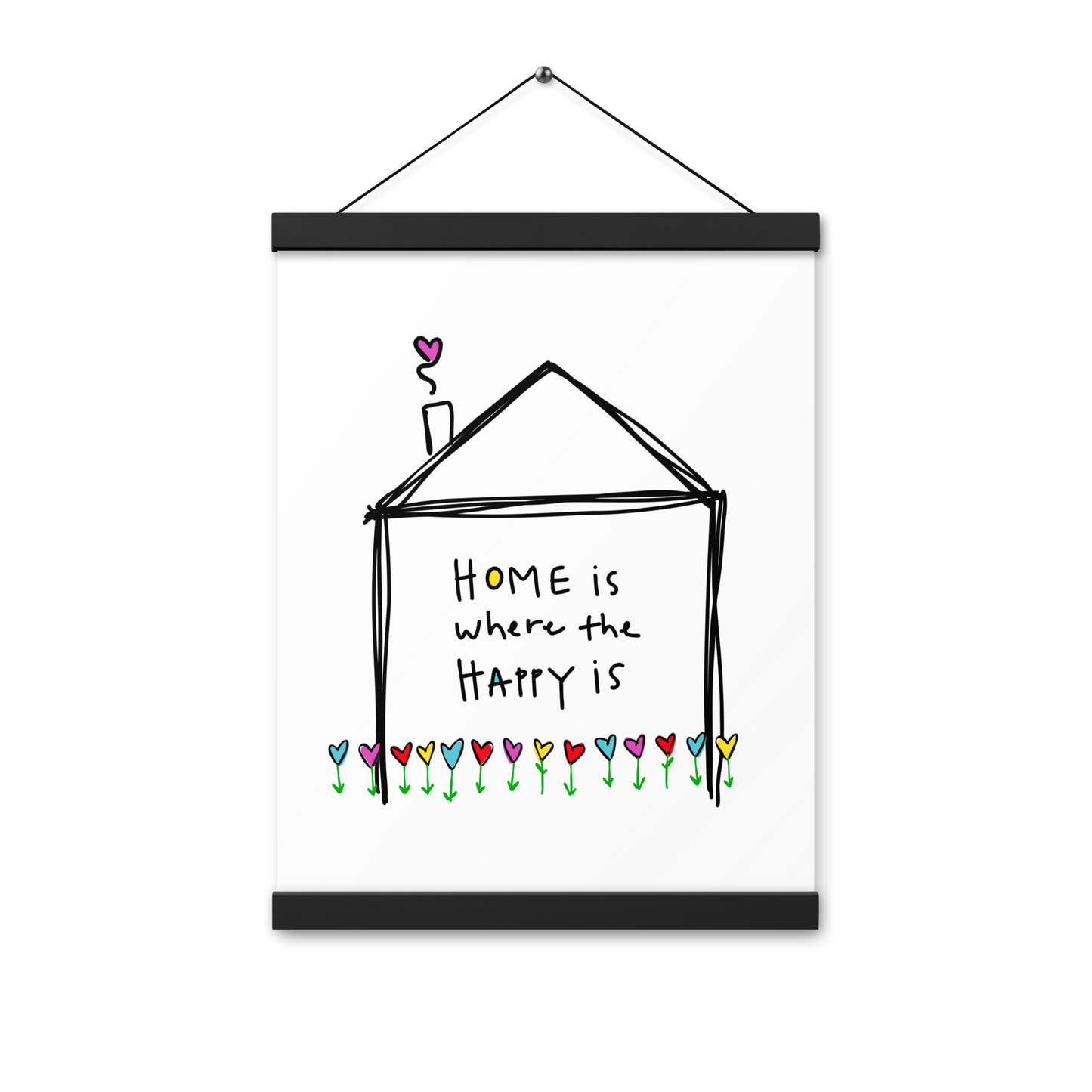 Home is Where The happy Is Poster with Hangers