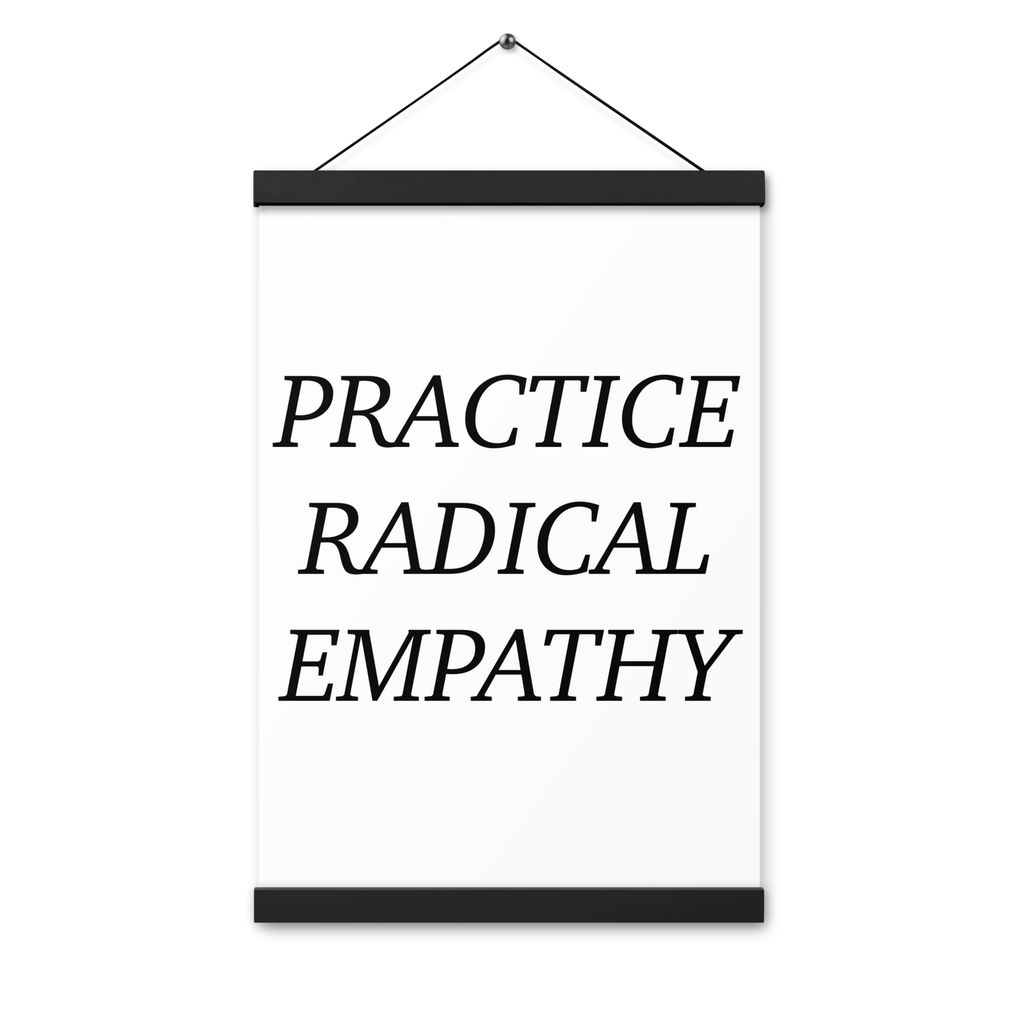 Practice Radical Empathy Black Type Font Poster with hangers