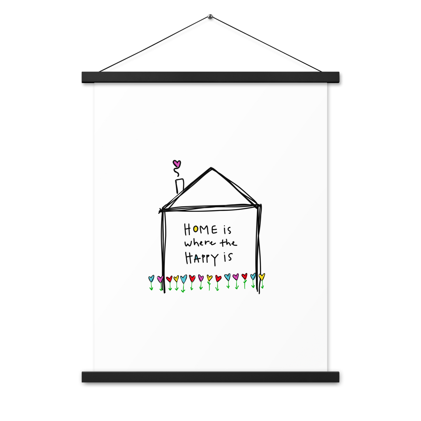 Home is Where The happy Is Poster with Hangers