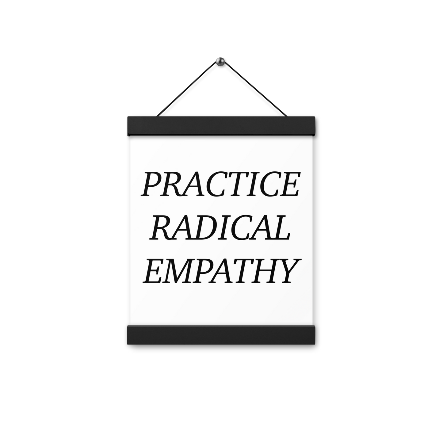 Practice Radical Empathy Black Type Font Poster with hangers