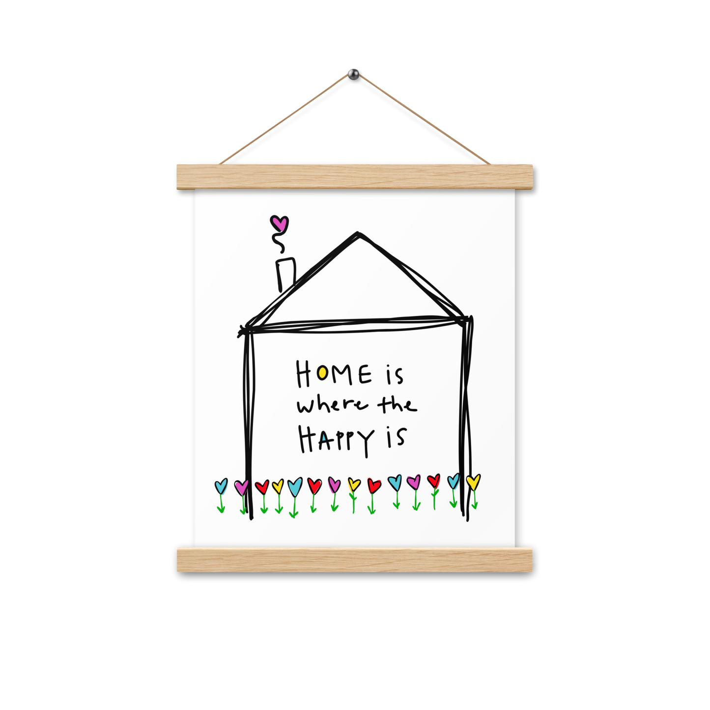 Home is Where The happy Is Poster with Hangers