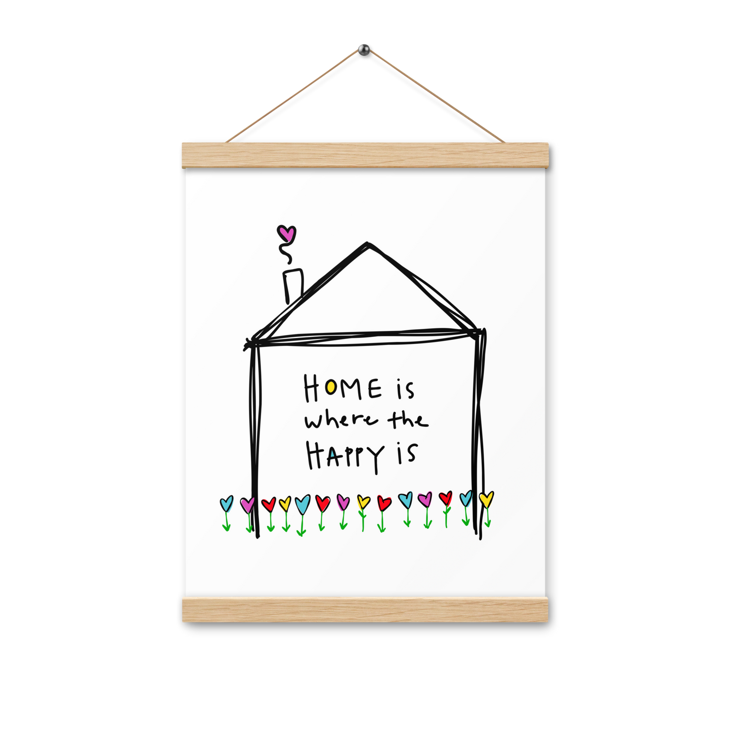 Home is Where The happy Is Poster with Hangers