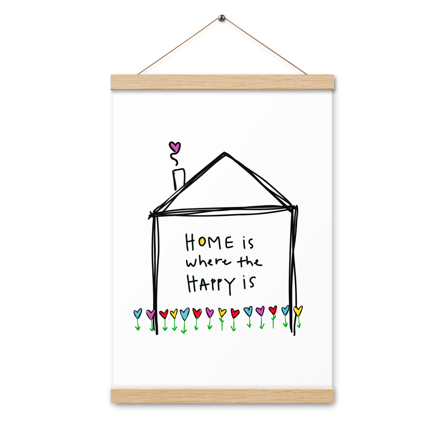 Home is Where The happy Is Poster with Hangers