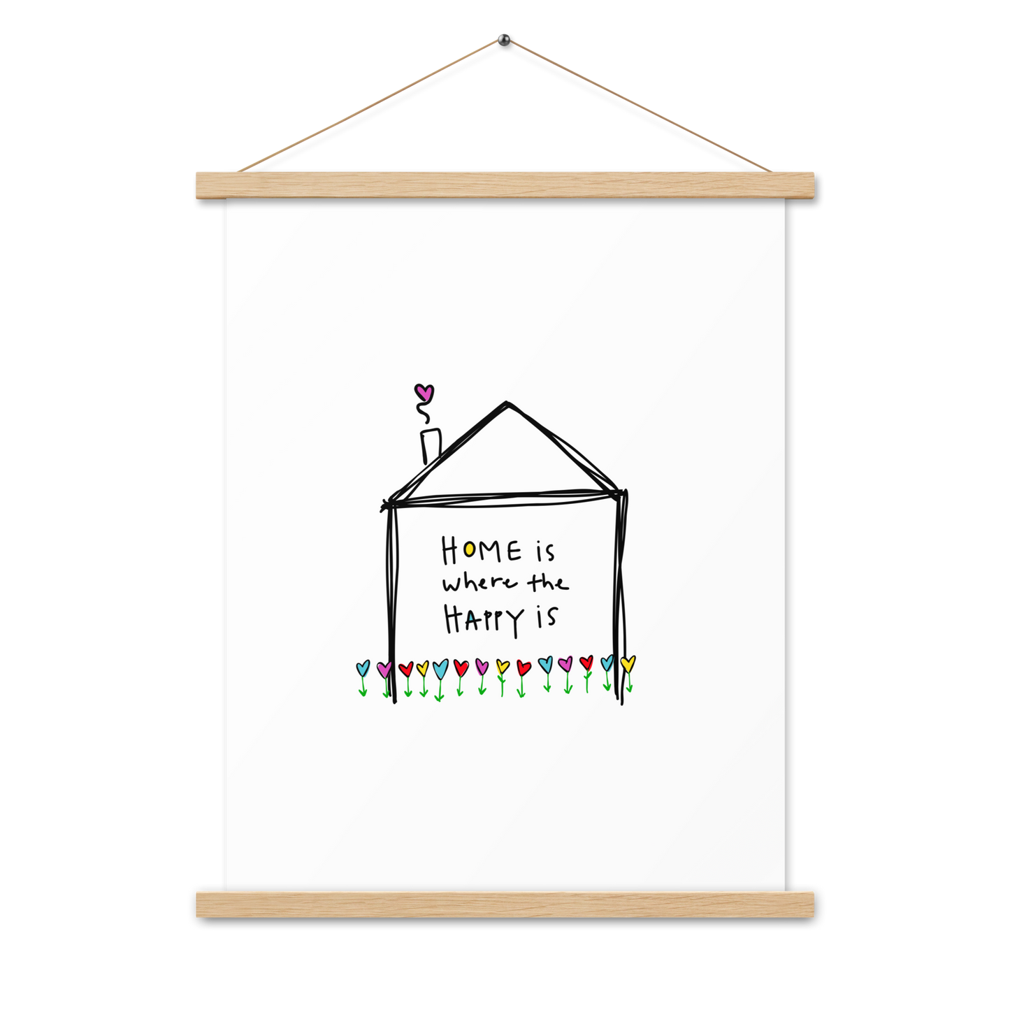 Home is Where The happy Is Poster with Hangers