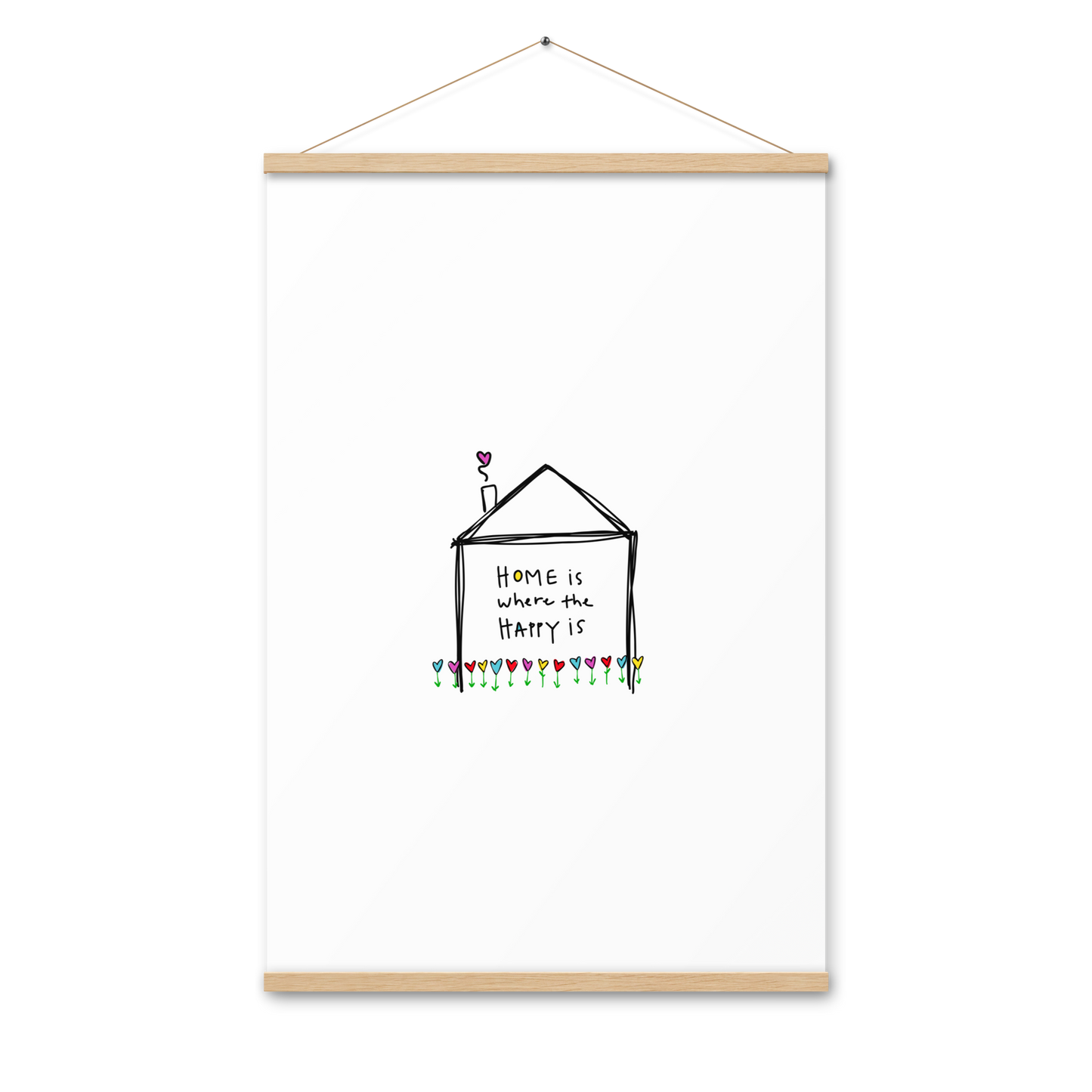 Home is Where The happy Is Poster with Hangers