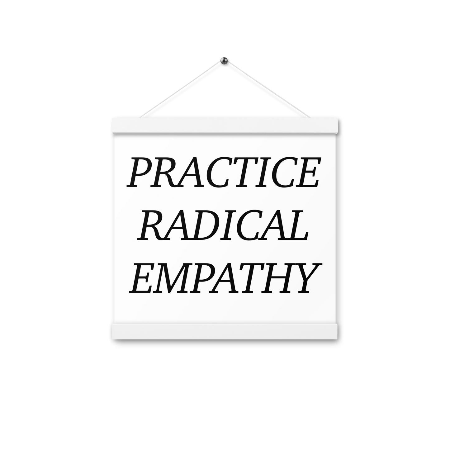 Practice Radical Empathy Black Type Font Poster with hangers