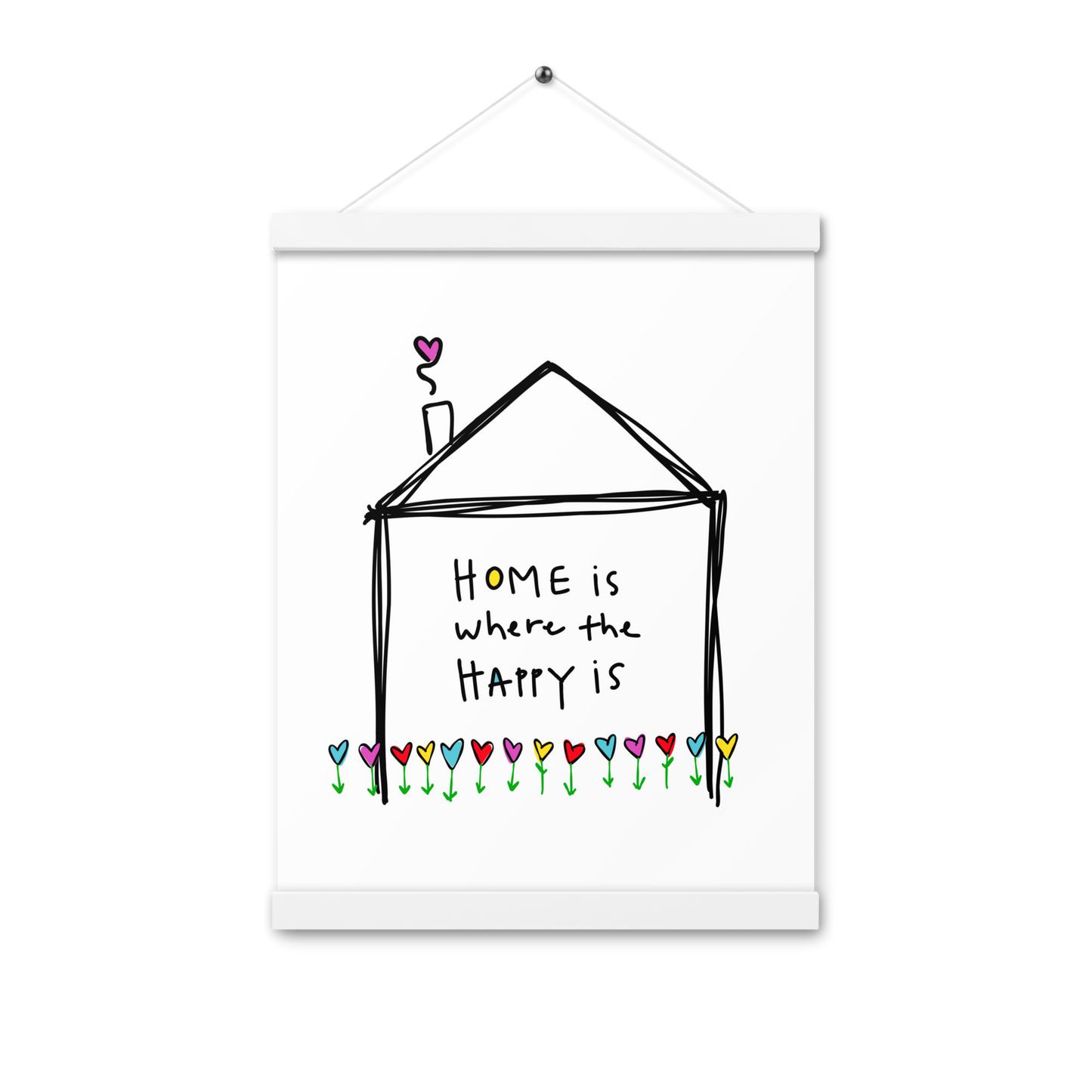 Home is Where The happy Is Poster with Hangers