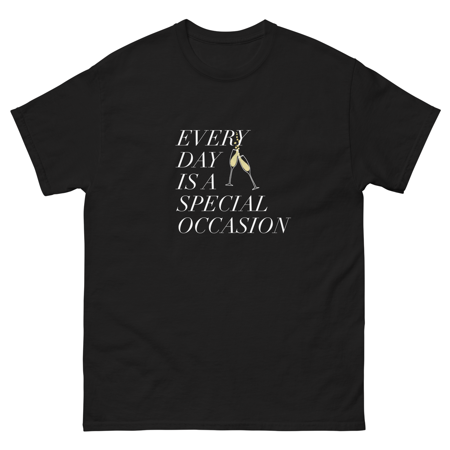 Every Day is a Special Occasion White Font Champagne Classic Tee