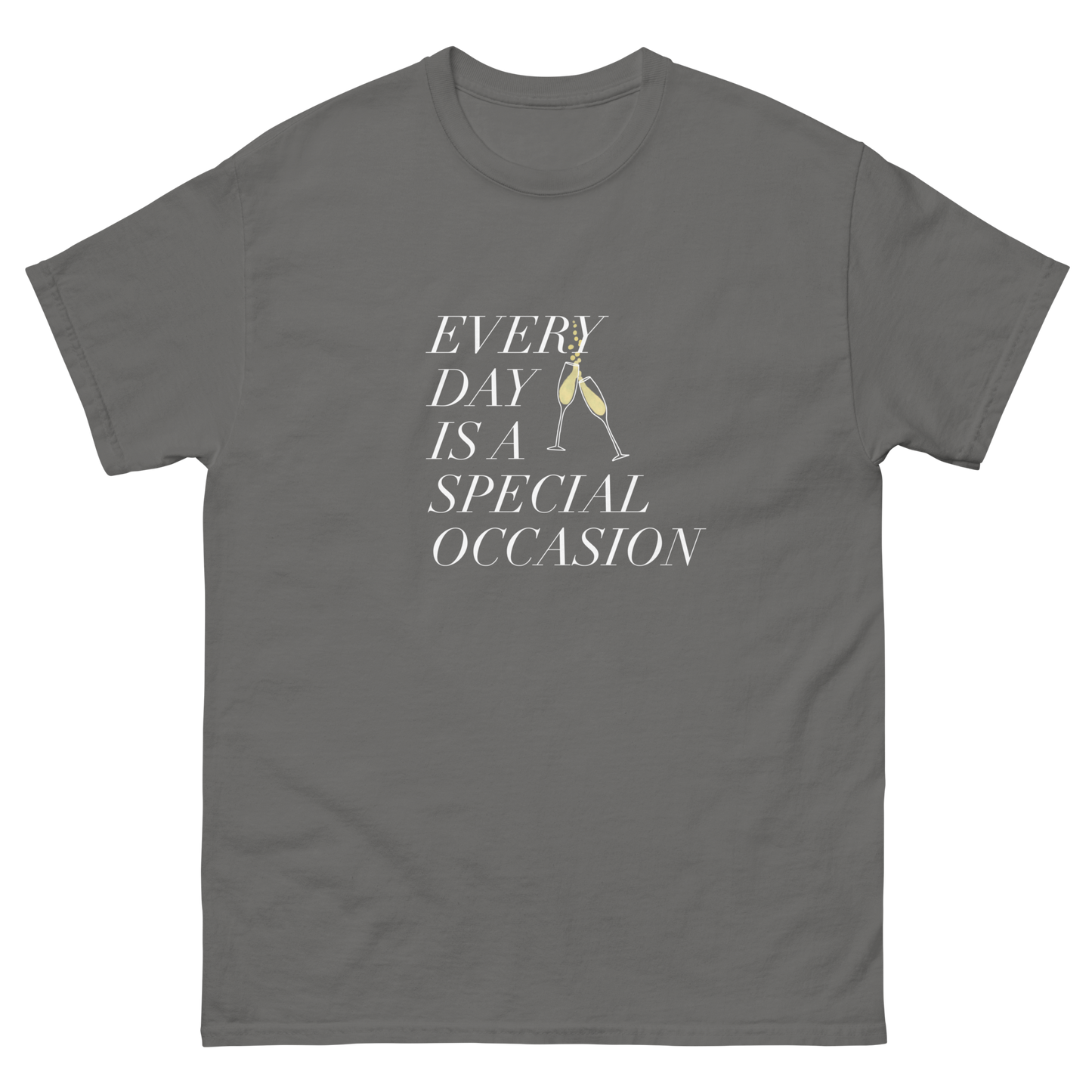 Every Day is a Special Occasion White Font Champagne Classic Tee