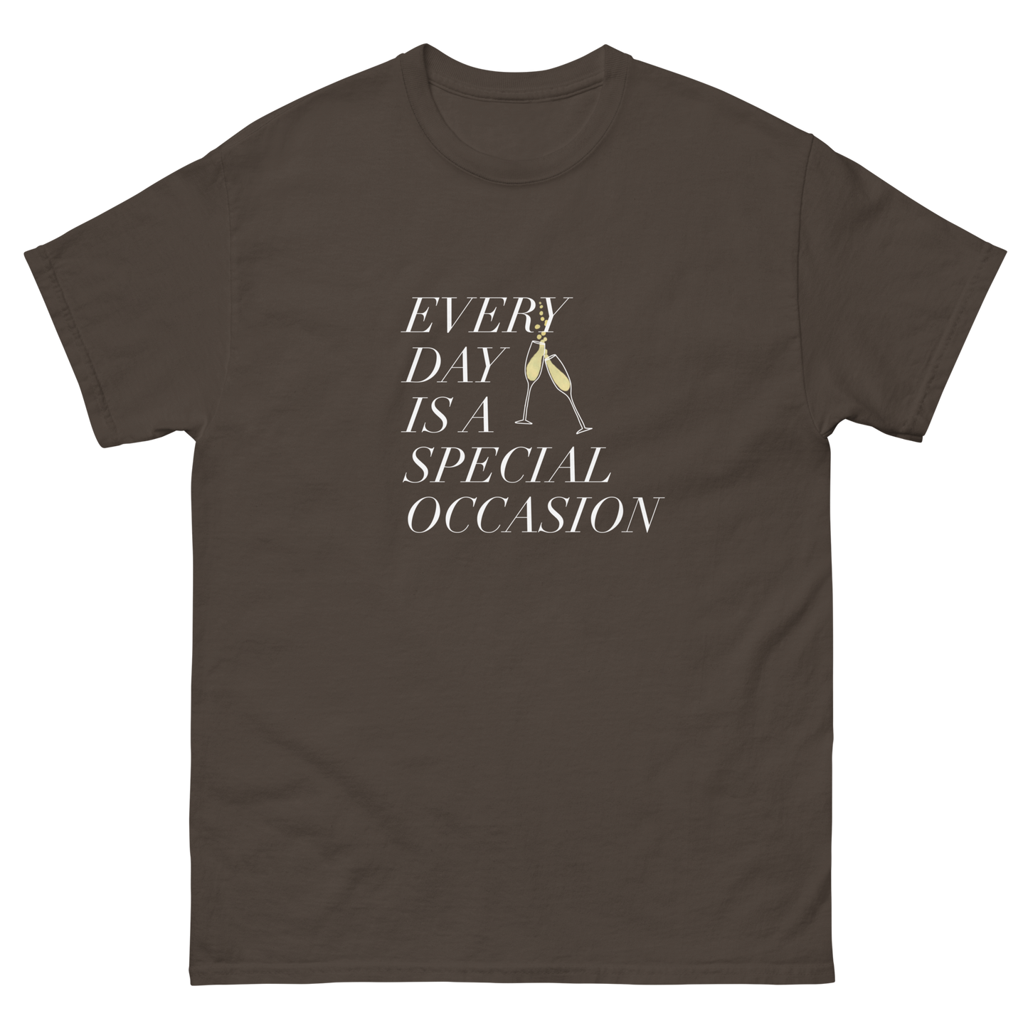 Every Day is a Special Occasion White Font Champagne Classic Tee