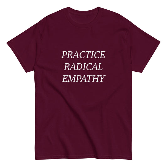 Practice Radical Empathy White Typeface Classic Tee