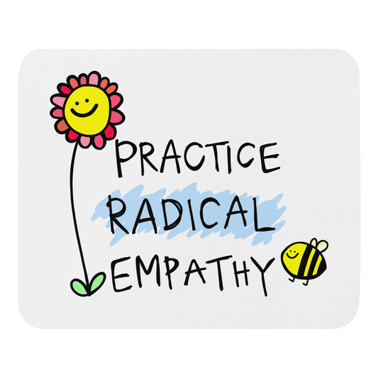 Practice Radical Empathy Mouse pad