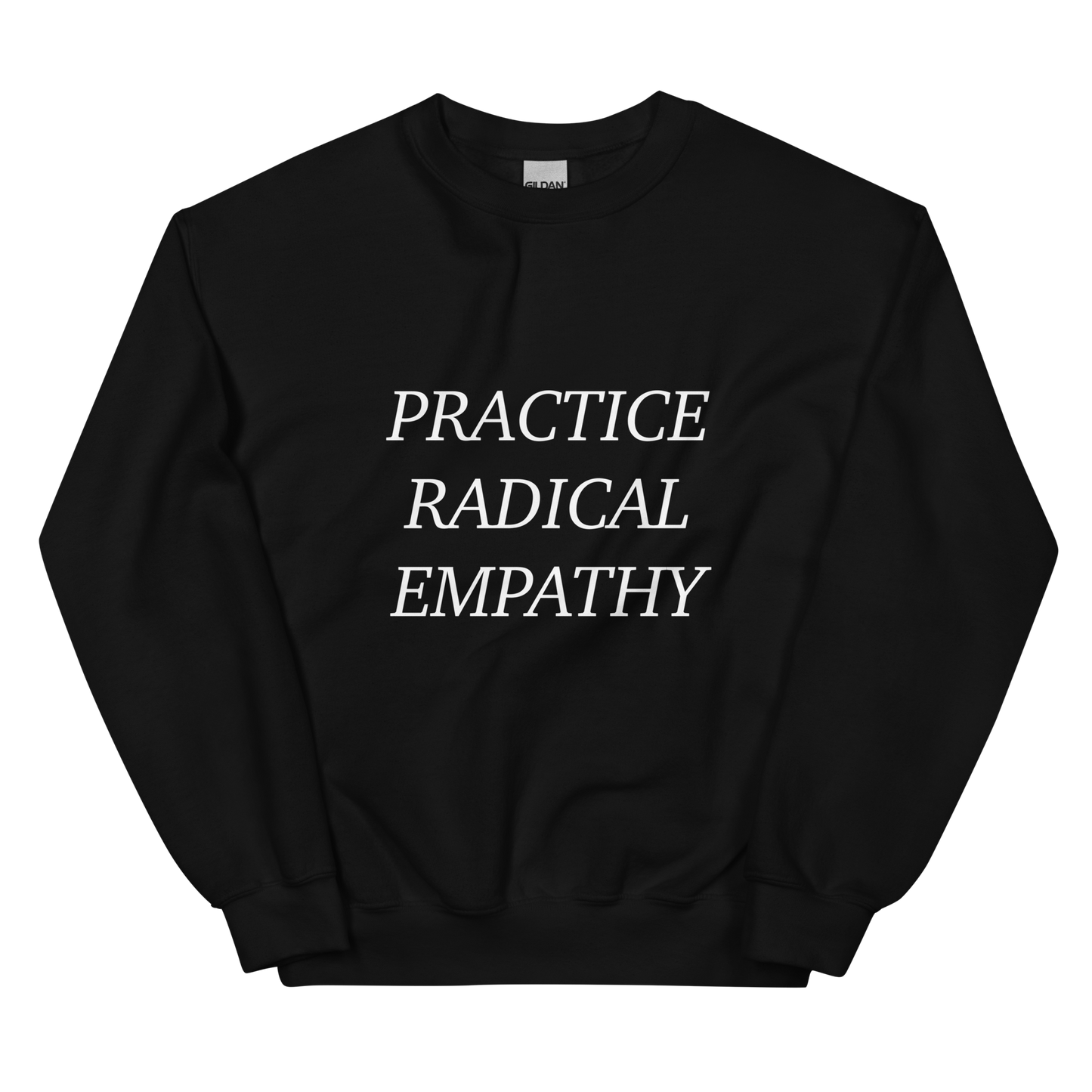 Practice Radical Empathy White Typeface Unisex Sweatshirt