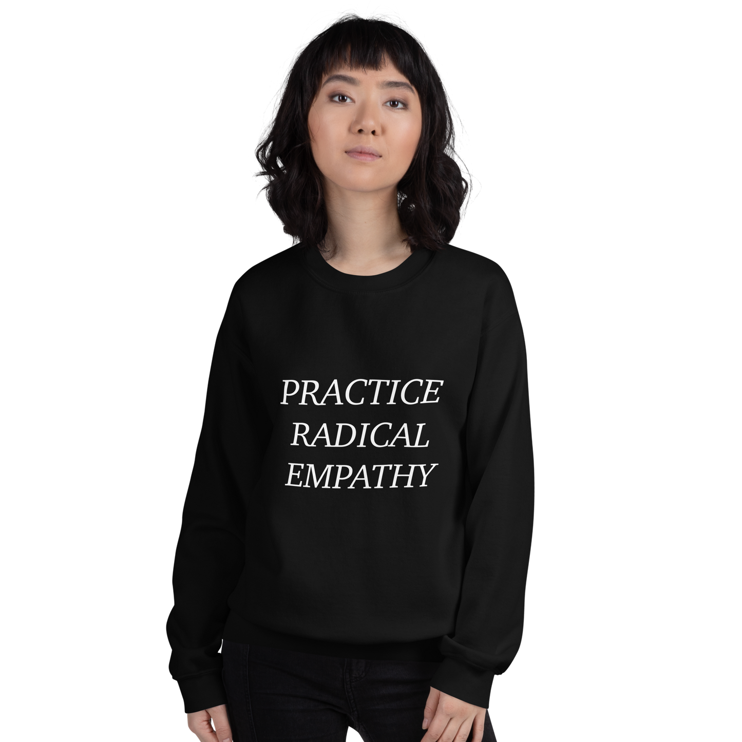 Practice Radical Empathy White Typeface Unisex Sweatshirt