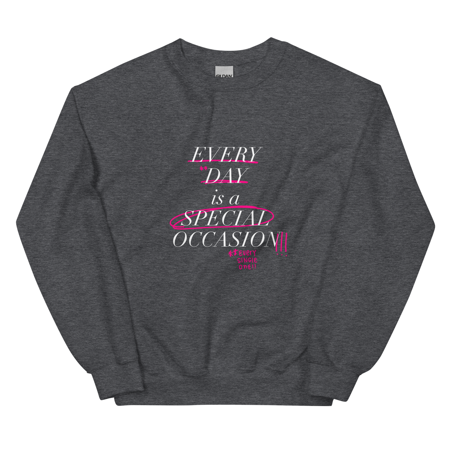 Every Single One! White Font Sweatshirt