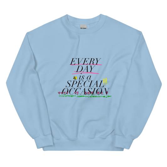 Every Day is a Special Occasion Outside Sweatshirt