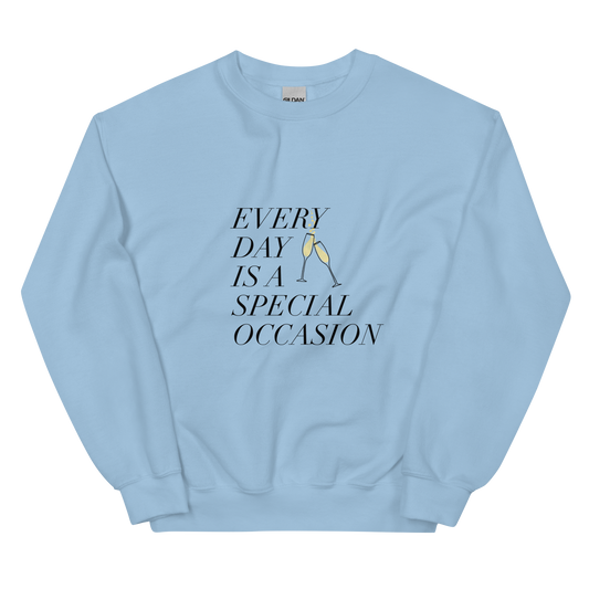 Every Day is a Special Occasion with Champagne Black Font Sweatshirt