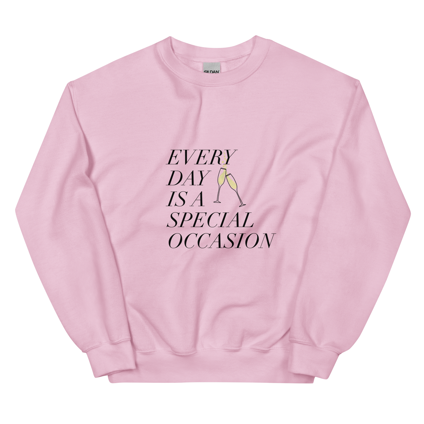 Every Day is a Special Occasion with Champagne Black Font Sweatshirt