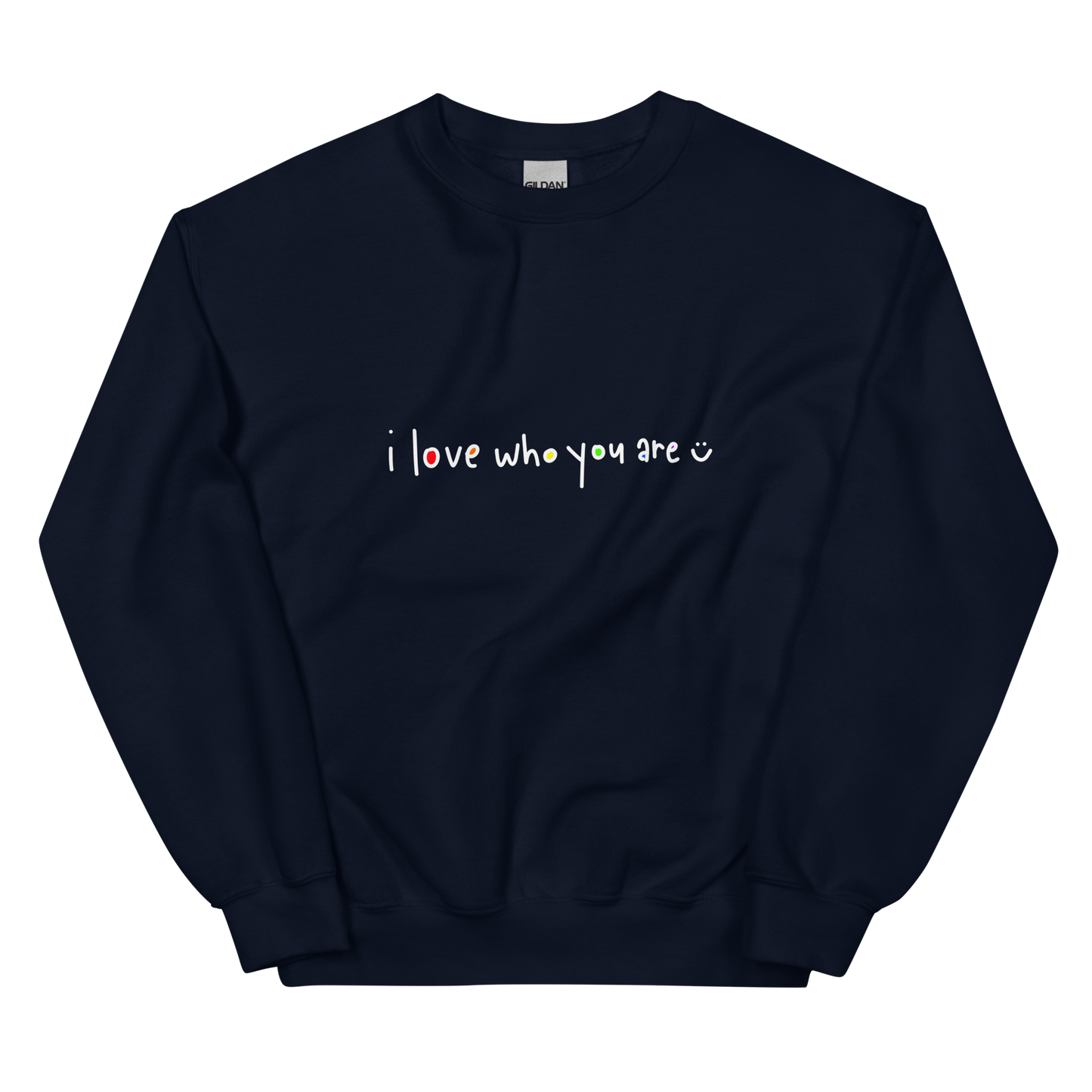 I Love Who You Are White Writing Sweatshirt