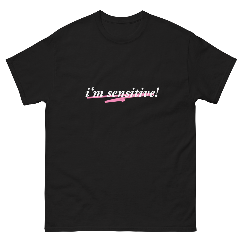 I'm Sensitive Tee