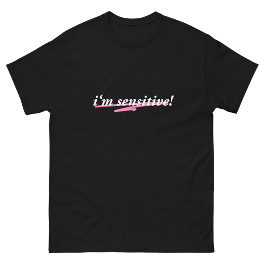 I'm Sensitive Tee