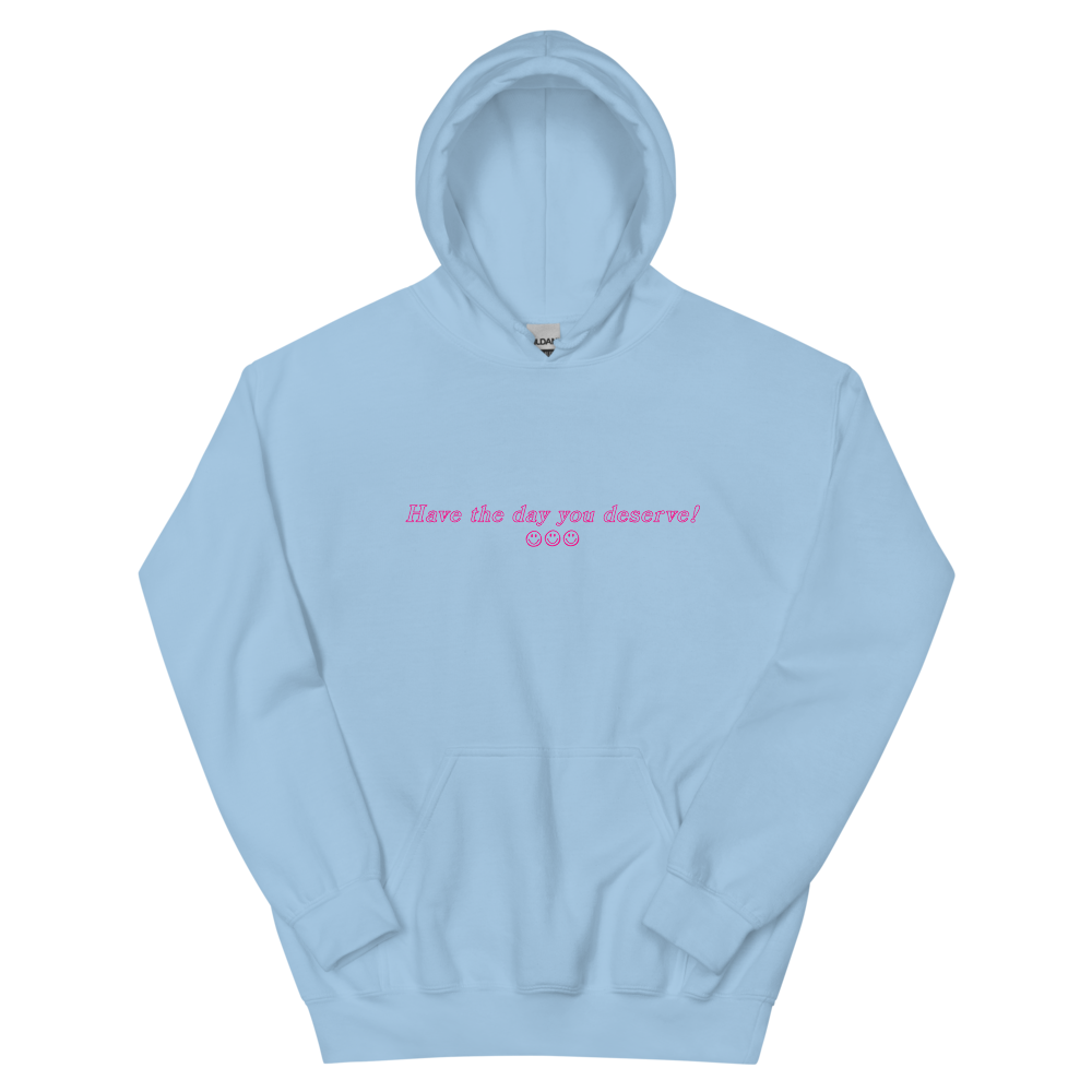 Inverse Have the Day You Deserve Hoodie