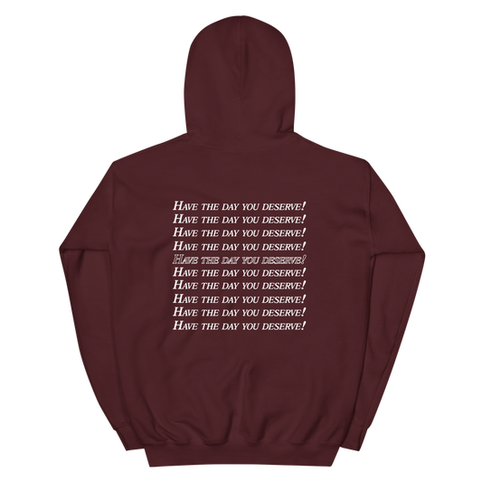 Have the day you deserve :) :) :) Hoodie