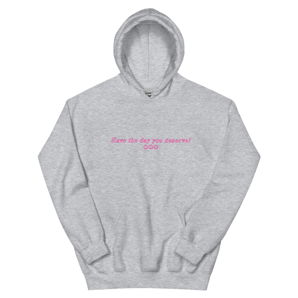 Inverse Have the Day You Deserve Hoodie