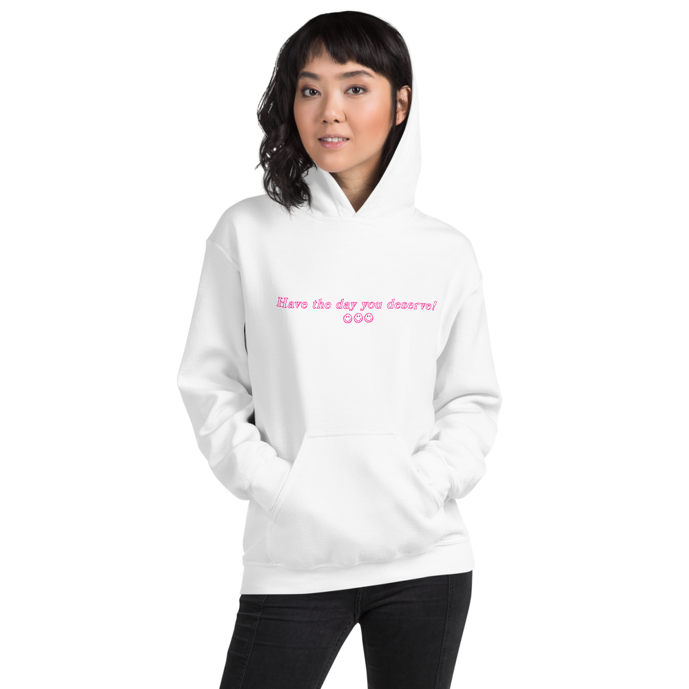 Inverse Have the Day You Deserve Hoodie